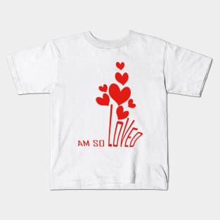 I am so loved Kids T-Shirt